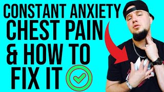 Constant Anxiety Chest Pains amp How To Fix It [upl. by Mart704]