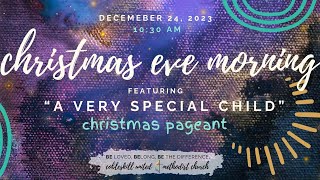 Christmas Eve Morning Sunday Worship amp Pageant [upl. by Sanoy78]