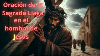 Oración de la Sagrada Llaga en el hombro de Jesús [upl. by Kopple65]