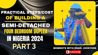 PRACTICAL STEPS COST OF BUILDING A SEMI DETACHED FOUR BEDROOM DUPLEX PART3 [upl. by Azilem754]