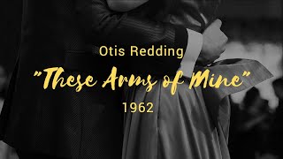 quotThese Arms of Minequot Otis Redding [upl. by Mosier]