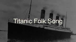 Titanic Folk Song [upl. by Nettle]