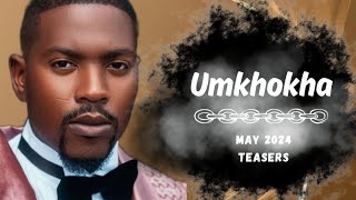 Umkhokha  May 2024 Teasers [upl. by Enelrak504]