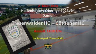 Live Hallenhockey Oberliga  Damen 20232024 Tresenwalder HC I  Cöthener HC 02 Endstand 7  2 [upl. by Mendy917]