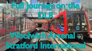 Full Journey on the DLR Woolwich Arsenal  Stratford International [upl. by Fokos]