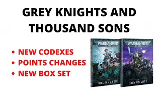 Grey Knights and Thousand Sons Codexes Announced Plus New Points Values and Battle Box [upl. by Arrol76]