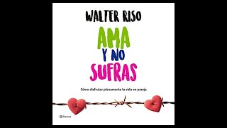 Ama y no sufras Audiolibro 🎧 de Walter Riso [upl. by Ariana771]