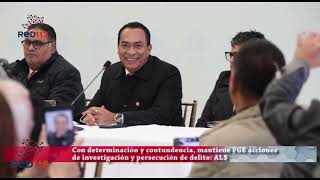 Con determinación y contundencia mantiene FGE acciones de investigación y persecución de delito AL [upl. by Spring]