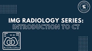 IMG Radiology Series Lecture 4 Intro to CT scans [upl. by Ainesey161]