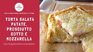 TORTA SALATA CON PATATE PROSCIUTTO COTTO E MOZZARELLA [upl. by Schargel490]