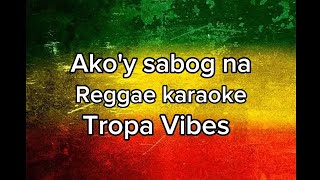 Akoy sabog na Karaoke TROPA VIBES [upl. by Ynad]