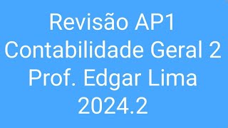 REVISÃO VÉSPERA DE PROVA  AP1  Contabilidade Geral 2  20242 [upl. by Schrick]