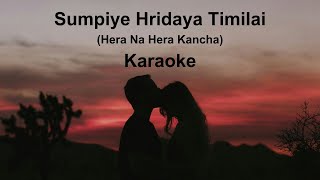 Sumpiye Hridaya Timilai Hera Na Hera Kancha  Karaoke [upl. by Rockwood]