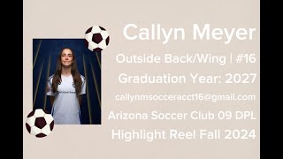 Callyn Meyer Highlight Reel Fall 2024  15  Outside Back amp Wing  Arizona Soccer Club DPL 2009 [upl. by Dominus]