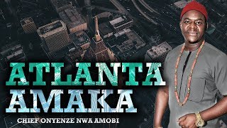 ATLANTA AMAKA  CHIEF ONYENZE NWA AMOBI  Nigerian Highlife Music [upl. by Glyn]