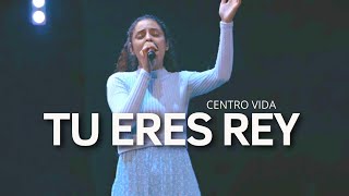 TU ERES REY  RECIBE MI ALABANZA  CENTRO VIDA [upl. by Calia]