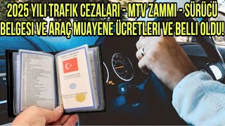 Trafik Cezaları 2025 MTV Zammı 2025 Sürücü Belgesi Ücreti 2025 Araç Muayene Ücreti 2025 [upl. by Lasser]