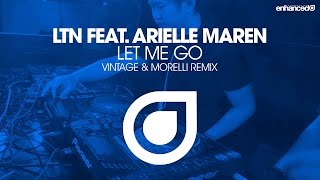 LTN feat Arielle Maren  Let Me Go Vintage amp Morelli Remix OUT NOW [upl. by Toscano720]