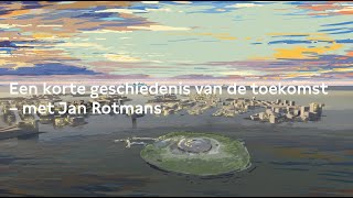 Een korte geschiedenis van de toekomst – met Jan Rotmans [upl. by Aicire]