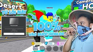 Cách Vào Roblox Khi Bị Lỗi  100 Thành Công [upl. by Meadows]