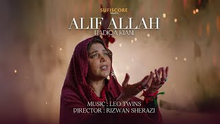 Alif Allah Official Music Video  Hadiqa Kiani  Leo Twins  Sufiscore [upl. by Bullion]