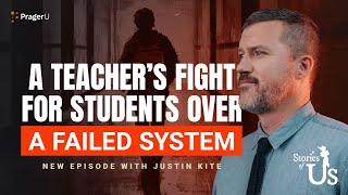 Justin Kite A Teacher’s Fight for Students over a Failed System  Stories of Us  PragerU [upl. by Oribelle198]