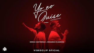 Sergio Contreras x Demarco Flamenco  Yo no quise Videoclip Oficial [upl. by Horacio]