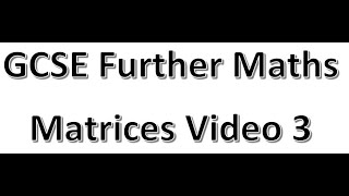 GCSE FM Matrices video 3 [upl. by Auoy]