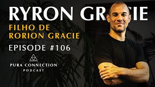 RYRON GRACIE  PURA CONNECTION 0106 [upl. by Nirrep]