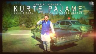 Kurte Pajame Full Song  Kulbir Jhinjer  Punjabi Songs 2017  Vehli Janta Records [upl. by Ociram]