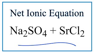 How to Write the Net Ionic Equation for Na2SO4  SrCl2  NaCl  SrSO4 [upl. by Seyer]