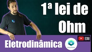 Física  Eletrodinâmica 1a lei de Ohm [upl. by Aneleve759]