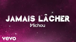 Michou  Jamais lâcher Paroles  Lyric video [upl. by Tnelc]