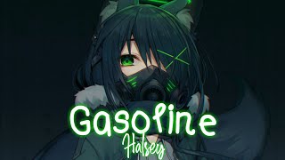 Nightcore  Gasoline「Halsey」Lyrics [upl. by Otreblig793]