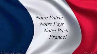 Notre PatrieNotre PaysNotre PartiFrance [upl. by Eydnarb]