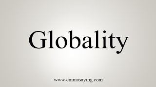 How To Say Globality [upl. by Enelav]