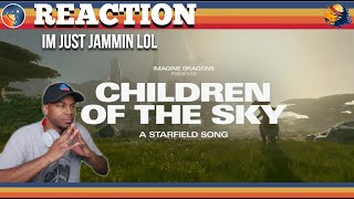 Imagine Dragons  Children of the Sky a Starfield song World Fly Through Reaction  Im jammin [upl. by Ridglee]