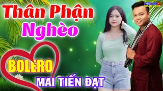 Mai Tiến Đạt LK Thân Phận Nghèo Bolero Rumba Đặc Sắc Phối Mới Chuẩn Làng Trên Xóm Dưới Phê [upl. by Gschu]