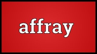 Affray Meaning [upl. by Dalston]