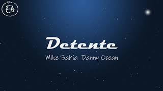 MIKE BAHIA DANNY OCEAN  DETENTE  EXTENDED MIX  ERIC BARRIENTOS [upl. by Juliann]