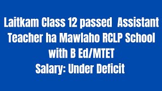 Laitkam class 12 passed with BEdMTET at Mawlaho RCLP School  Salary Under Deficit System jobs [upl. by Anerhs]