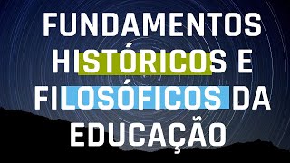 Fundamentos Históricos e Filosóficos da Educação [upl. by Arianie424]