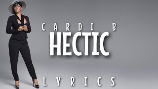 Cardi B  Hectic Lyrics  Video [upl. by Inajar]