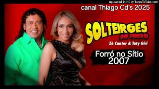 Solteirões do Forró  Ao Vivo  Forró no Sítio 2007 [upl. by Copp]