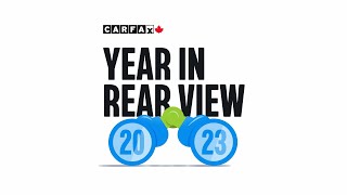 CARFAX Canada Year in Rear View 2023 [upl. by Ekalb]