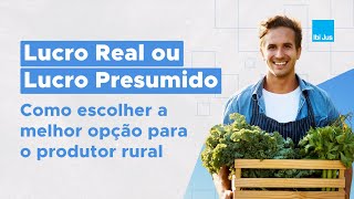 Produtor rural pessoa física Lucro Real vs Lucro Presumido [upl. by Matthias]