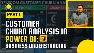 Power BI End to End Project  Churn Analysis  Business Understanding  Part I [upl. by Yerggoeg]