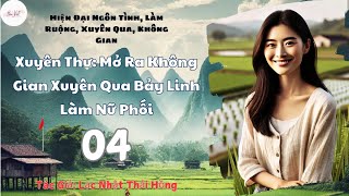 Tập 4 End Xuyên Thư Mở Ra Không Gian Xuyên Qua Bảy Linh Làm Nữ Phối [upl. by Ahseyi]