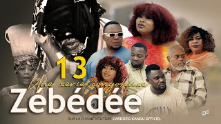 ZEBEDEE I EPISODE 13 I SERIE CONGOLAISE I NOUVEAUTE 2024 [upl. by Ennovahc]