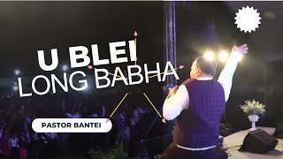 U Blei long babha  Pastor Bantei Jingrwai Jingmane LIVE [upl. by Orsay]